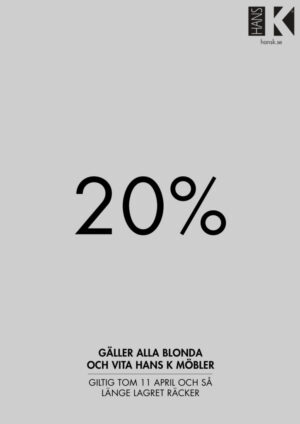 20% rabatt på möbler från Hans K. Gäller färgerna vitlack och blond ask.